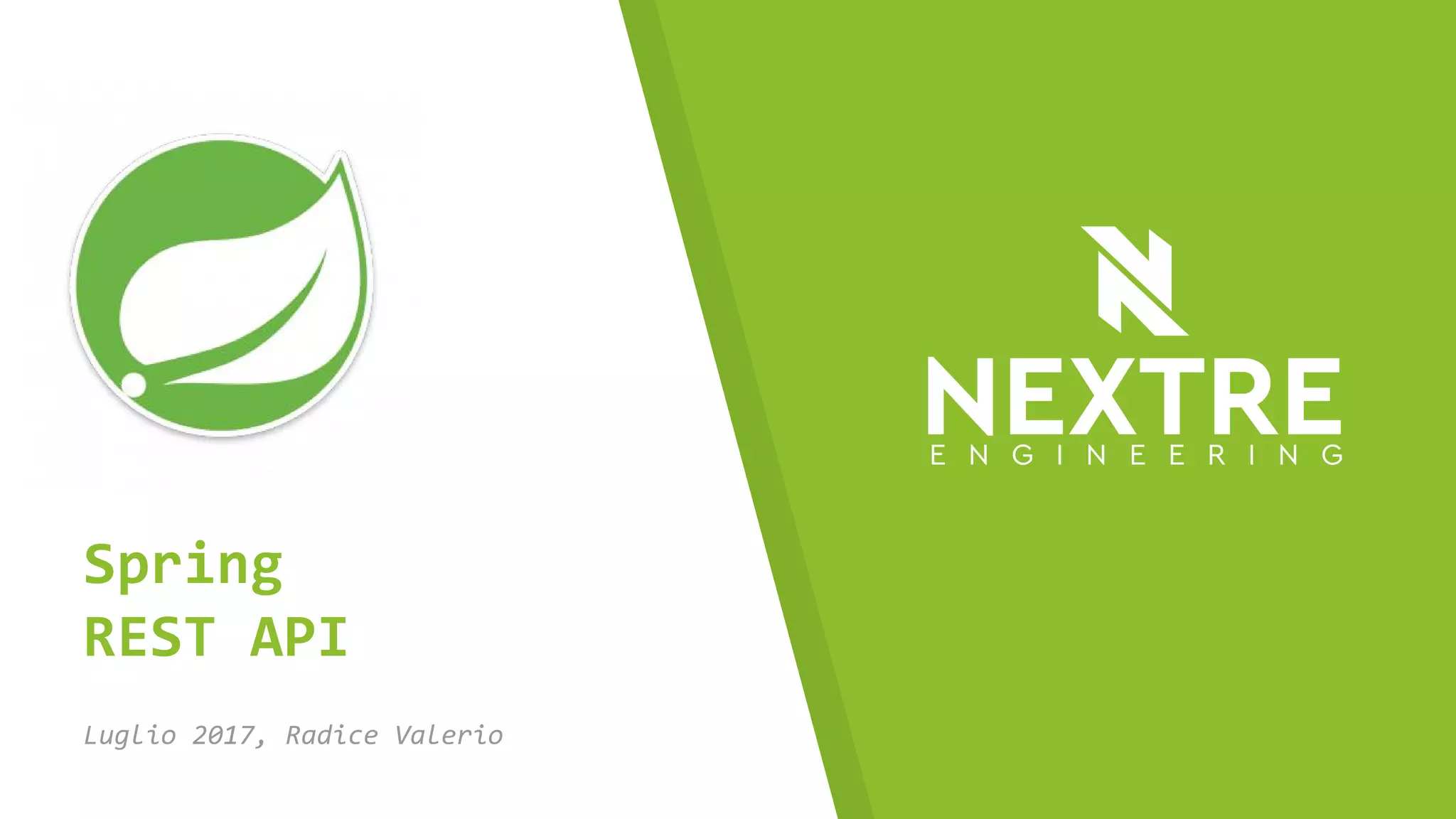 Luglio 2017, Radice Valerio
Spring
REST API
 