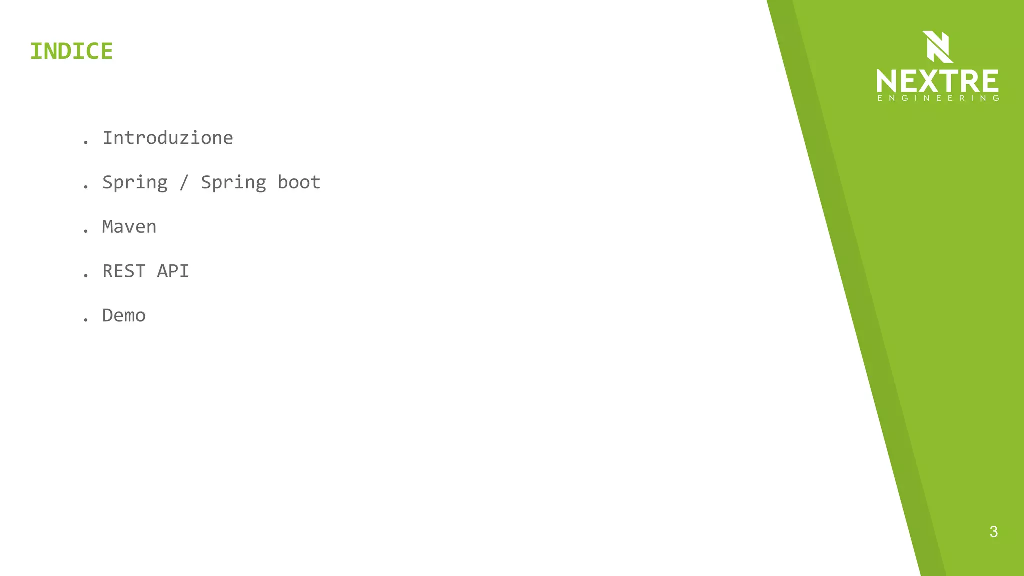 3
. Introduzione
. Spring / Spring boot
. Maven
. REST API
. Demo
INDICE
 