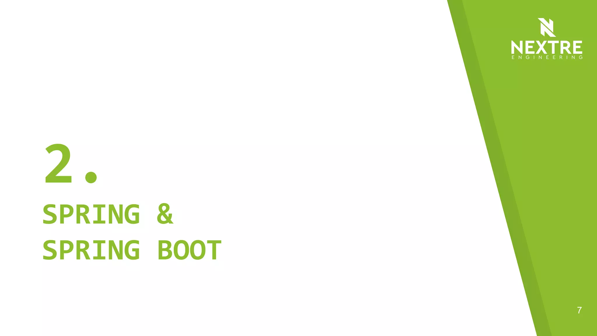 7
2.
SPRING &
SPRING BOOT
 