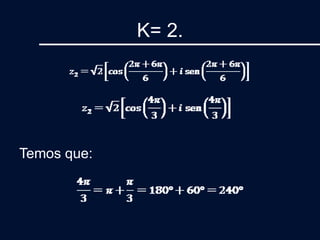 K= 2.
Temos que:
 