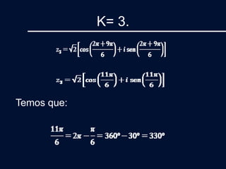 K= 3.
Temos que:
 
