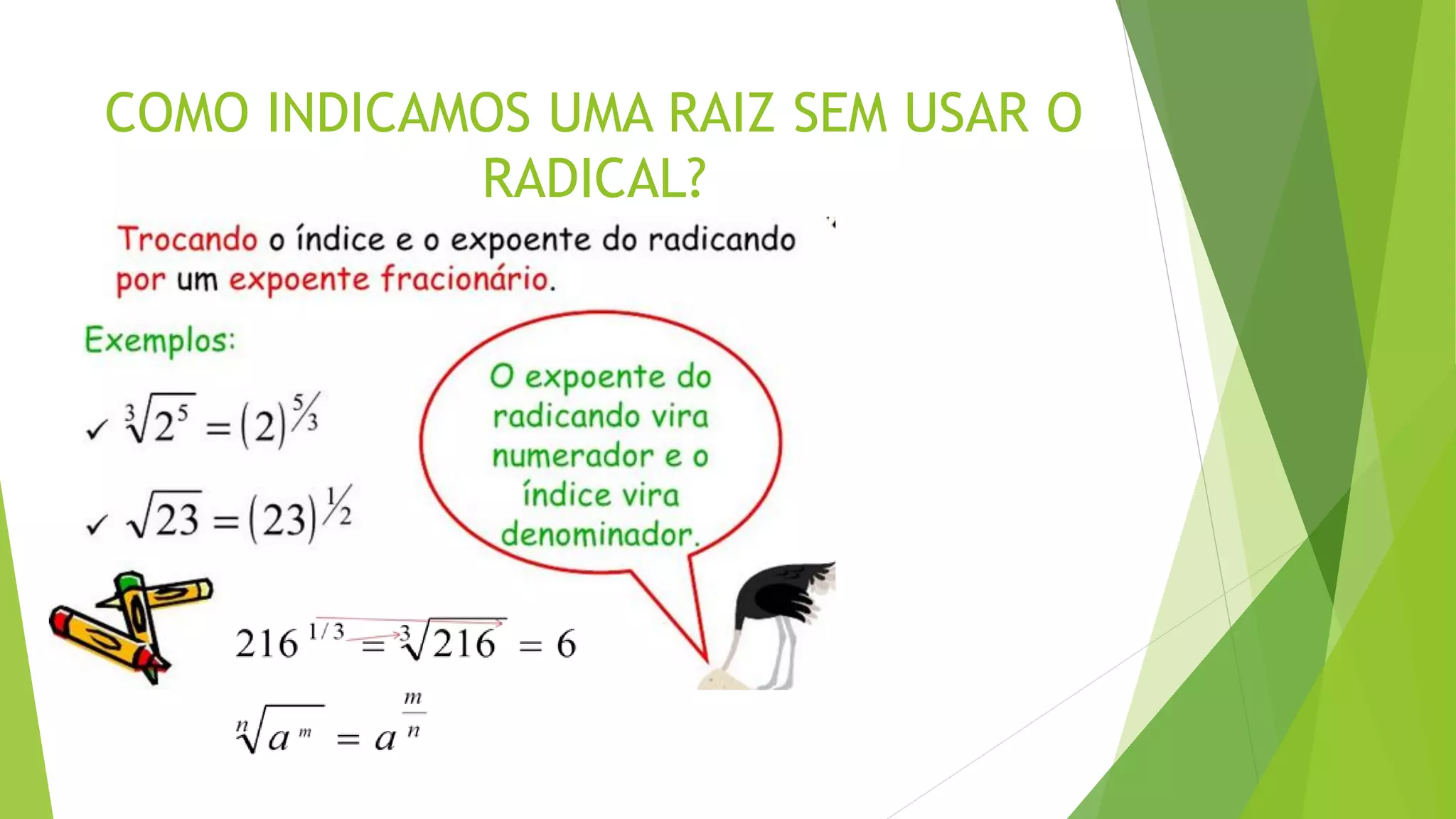 COMO INDICAMOS UMA RAIZ SEM USAR O
RADICAL?