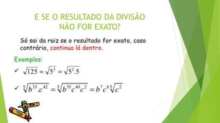 E SE O RESULTADO DA DIVISÃO
NÃO FOR EXATO?
 