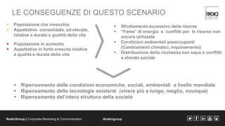LE CONSEGUENZE DI QUESTO SCENARIO 
 Sfruttamento eccessivo delle risorse 
 “Fame” di energia e conflitti per le risorse ...