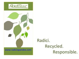 [object Object],Radici. Recycled. Responsible. 