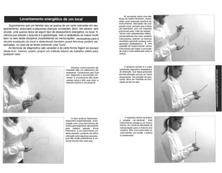 Suponhamos que um familiar seu se queixa de um certo mal-estar em seu 
apartamento, associado a pequenas doenças constantes. Bom, isto parece, sem 
dúvida, uma queixa típica de algum tipo de desequilíbrio energético no local. A 
ciência que estuda o assunto é a geobiologia, mas a radiestesia se insere muito 
bem no seio desta disciplina, possibilitando as mensurações necessárias para a 
devida avaliação do local e detectando também quais técnicas podem ser 
aplicadas, no caso de se tentar promover uma "cura". 
As técnicas de diagnóstico são variadas e de certa forma fogem ao escopo 
deste livro. Vamos, assim, propor um método básico de trabalho válido para 
qualquer caso. 
Ao se passar sobre uma das 
faixas da malha Hartmann, vamos 
obter uma resposta positiva do 
instrumento, desviado de sua 
posição inicial, alinhado para a frente 
do operador, por um impulso 
promovido pela "mão da reação". 
Temos visto radiestesistas hábeis, 
manipuladores dos mais variados 
instrumentos, obterem os mesmos 
resultados operando qualquer outro 
aparelho radiestésico. E uma 
questão de experimentar vários 
instrumentos até chegar à conclusão 
de qual é mais adequado para si 
mesmo. 
Nossos instrumentos de 
medida são os clássicos da 
radiestesia. Comecemos pelo Dual 
rod. Segundo a convenção uni-versal, 
o cruzamento das duas 
varetas indica o SIM, quer dizer, a 
resposta positiva a sua pergunta. 
A antena Lecher é o mais 
sofisticado dispositivo radiestésico 
de detecção. Sua régua graduada 
permite afixação precisa do índice 
pesquisado. Na posição de pes-quisa, 
deve ser mantida na incli-nação 
da foto ao lado. 
O lobo antena Hartmann, 
dispositivo especializado, sinto-nizado 
com uma harmônica da 
malha geomagnética descoberta 
pelo médico alemão Ernst 
Hartmann, é um instrumento um 
tanto pesado, portanto de difícil 
utilização para algumas pessoas, 
que dão então preferência a um 
similar francês bem mais leve. 
A resposta positiva da antena 
a projeta na vertical. Este 
instrumento obriga a um treino 
intenso, em virtude da dificuldade de 
manipulação para a maioria dos 
usuários. Mas, como para todos os 
instrumentos com escala, o esforço 
é compensador. 
 