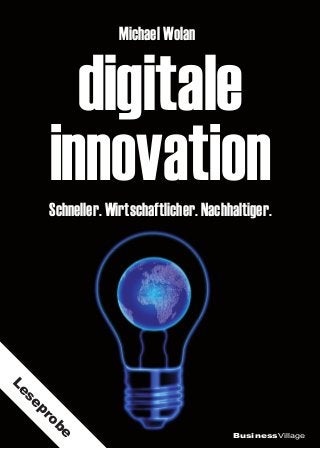 digitale
innovation
Michael Wolan
Schneller. Wirtschaftlicher. Nachhaltiger.
BusinessVillage
Leseprobe
 
