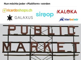 Malte Polzin – polzin.ch
Nun möchte jeder «Plattform» werden
38
 