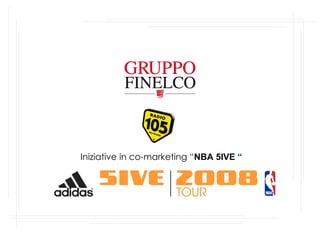 Iniziative in co-marketing “ NBA 5IVE  “ 