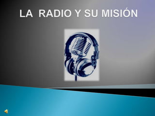 LA  RADIO Y SU MISIÓN 