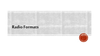 Radio Formats
 