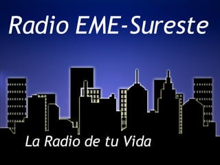 Radio EME-Sureste La Radio de tu Vida 