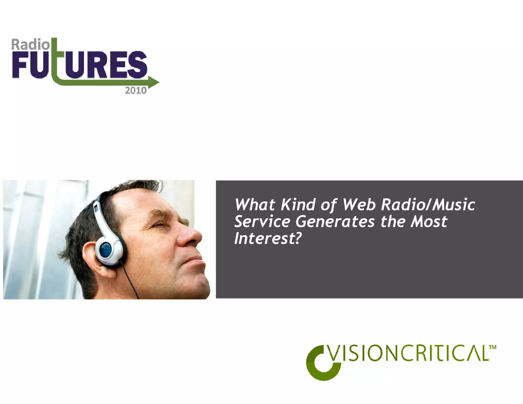 What Kind of Web Radio/Music
Service Generates the Most
Interest?
 