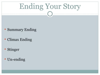 Ending Your Story Summary Ending Climax Ending Stinger Un-ending 