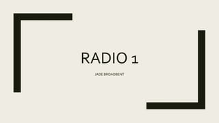 RADIO 1
JADE BROADBENT
 