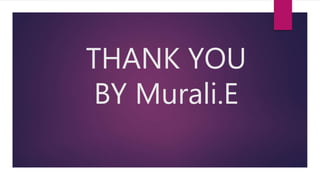 THANK YOU
BY Murali.E
 