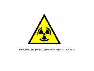 Símbol de perill per la presència de material radioactiu 