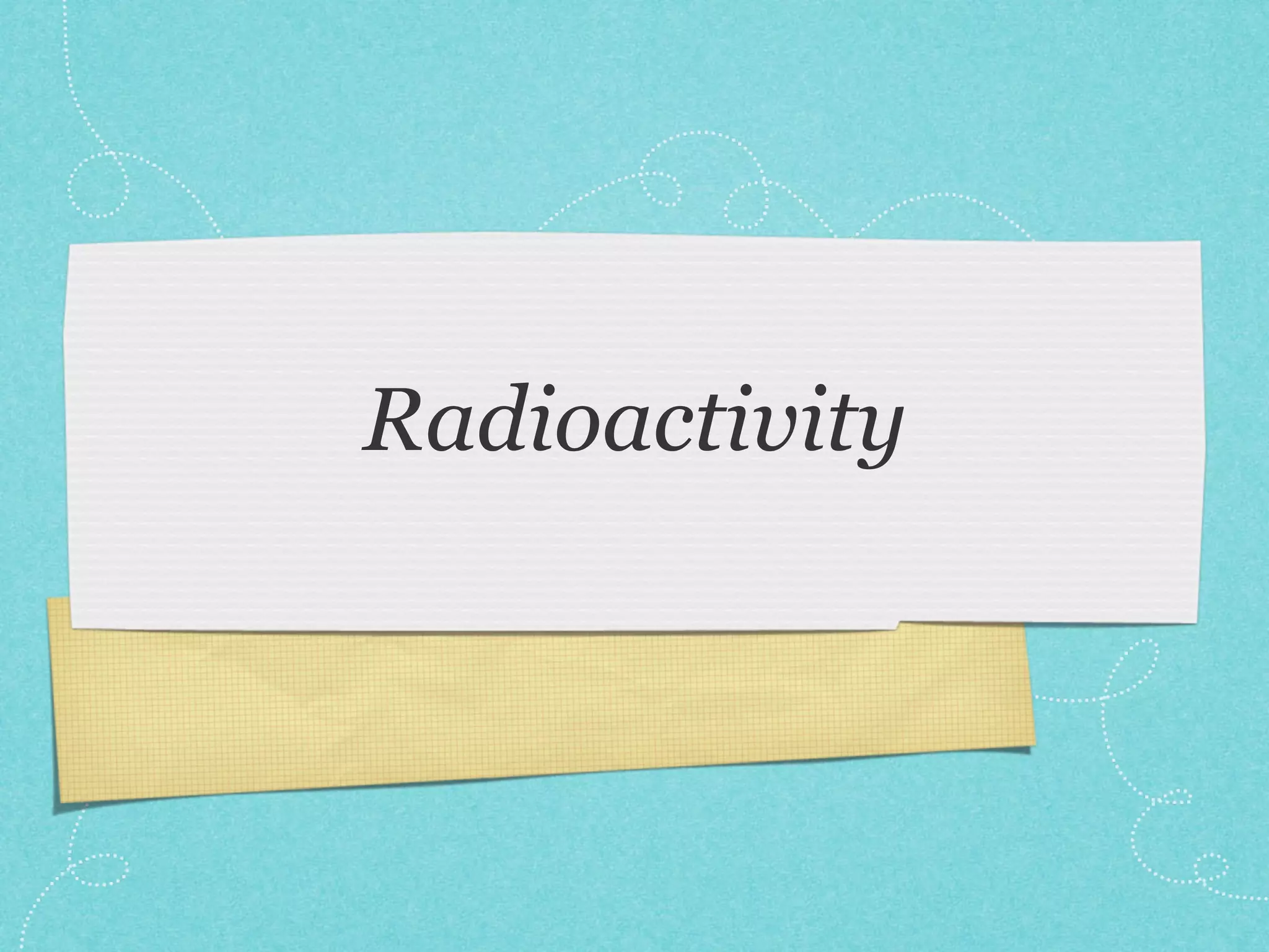 Radioactivity