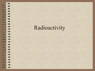 Radioactivity
 