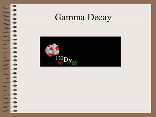 Gamma Decay
 