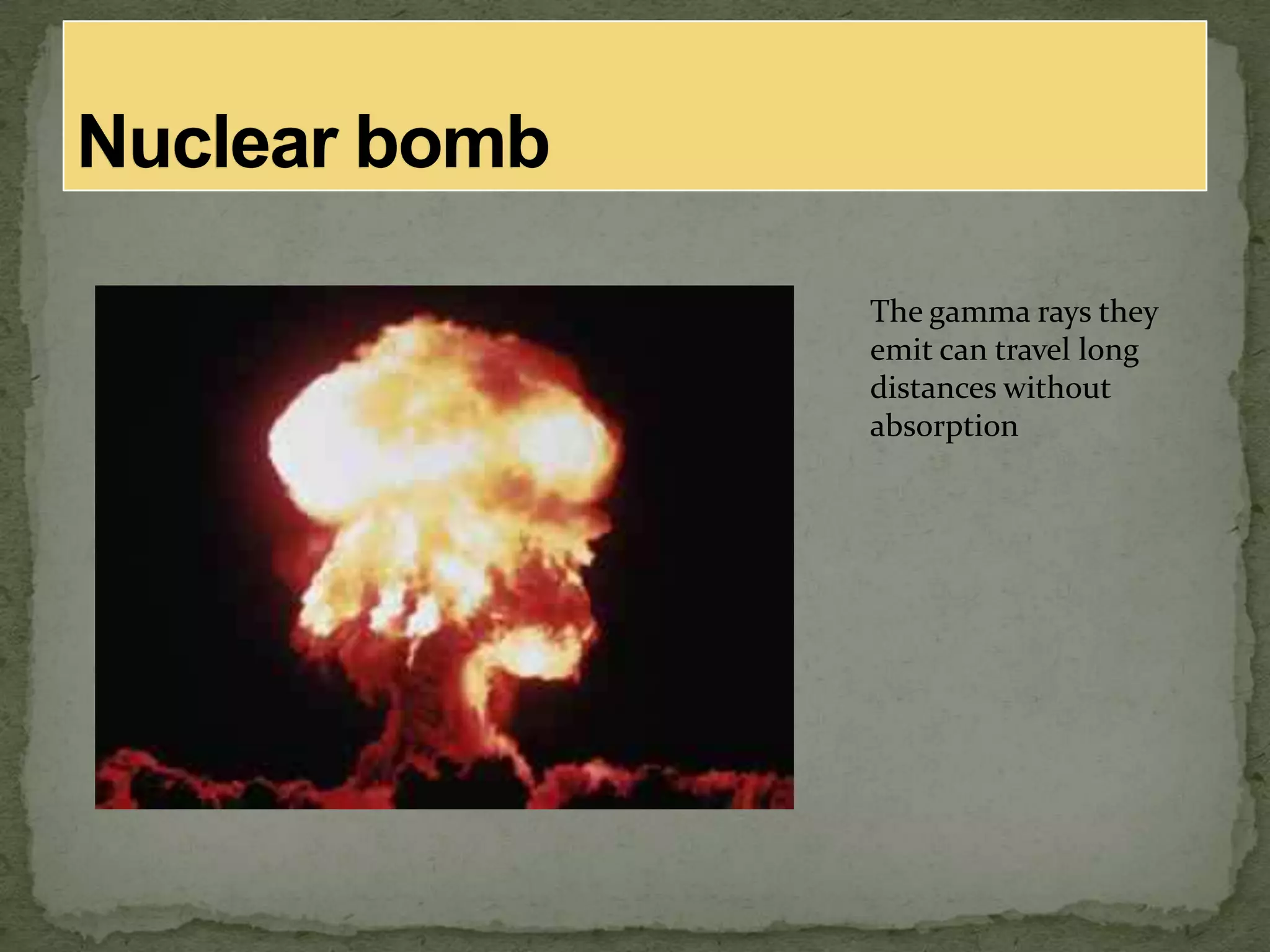 The gamma rays they
emit can travel long
distances without
absorption
 