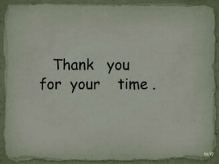 19/17
Thank you
for your time .
 