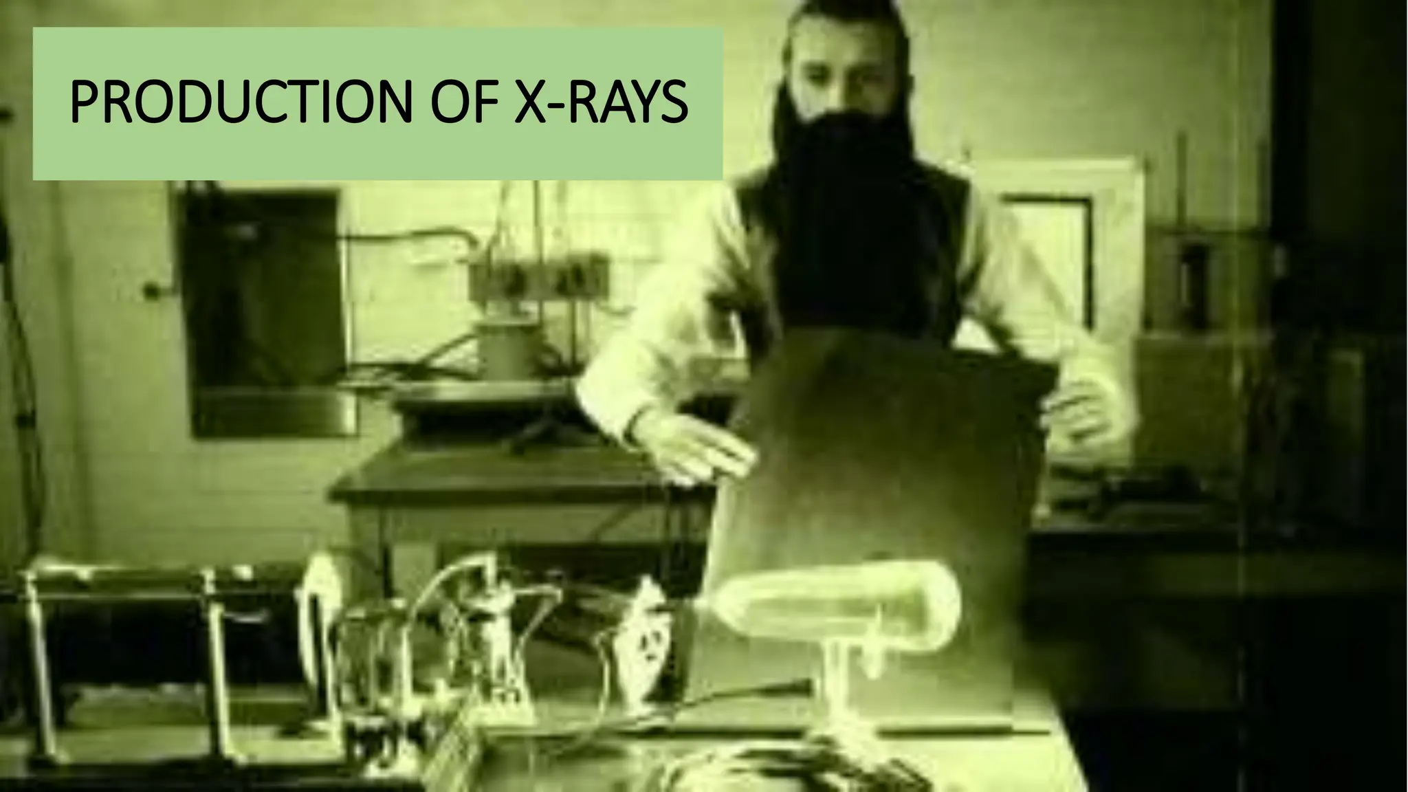 PRODUCTION OF X-RAYS
 
