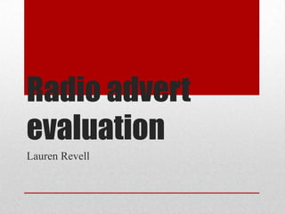 Radio advert
evaluation
Lauren Revell
 