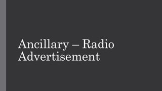 Ancillary – Radio
Advertisement
 