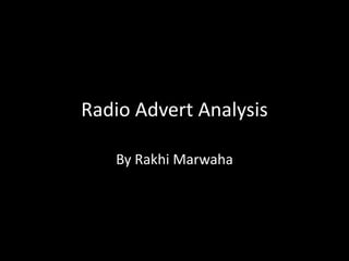 Radio Advert Analysis

   By Rakhi Marwaha
 