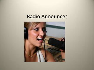 Radio Announcer
 
