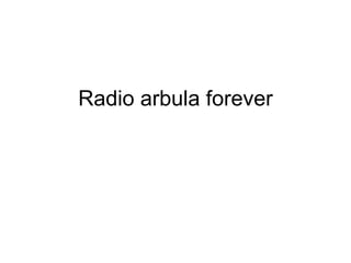 Radio arbula forever 
