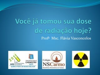 Profª Msc. Flávia Vasconcelos
 