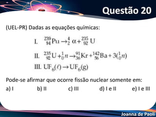 Joanna de Paoli
Chernobyl (atual Ucrânia)
• 26 de abril de 1986
• Explosão de um reator nuclear espalhando uma nuvem
contendo material radioativo por quase toda Europa.
Acidentes Radioativos mais
importantes
 