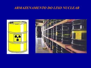 ARMAZENAMENTO DO LIXO NUCLEAR  