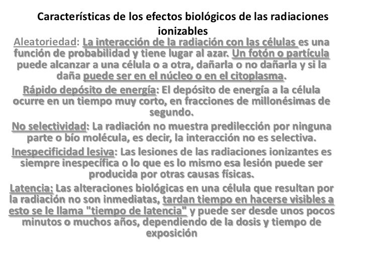 Características de los efectos biológicos de las radiaciones                                  ionizables  Aleatoriedad: La...
