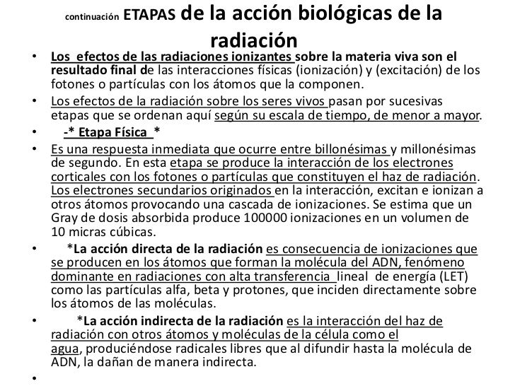 continuación   ETAPAS   de la acción biológicas de la                                radiación• Los efectos de las radiaci...
