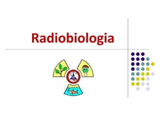 Radiobiologia
 