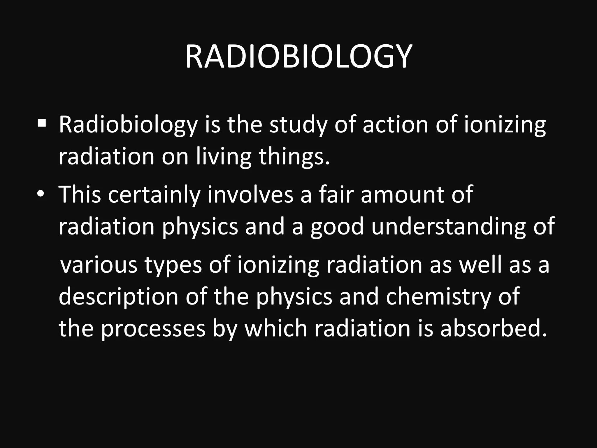 Introduction To Radiobiology Radiobiology -Physics and Chemistry of Radiation Absorption | PPTX