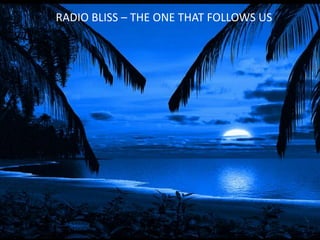 RADIO BLISS – THE ONE THAT FOLLOWS US 