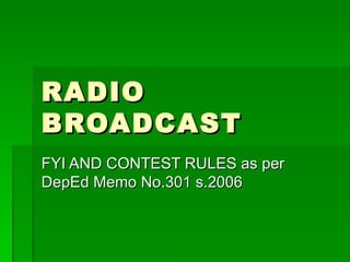 RADIO BROADCAST FYI AND CONTEST RULES as per DepEd Memo No.301 s.2006 