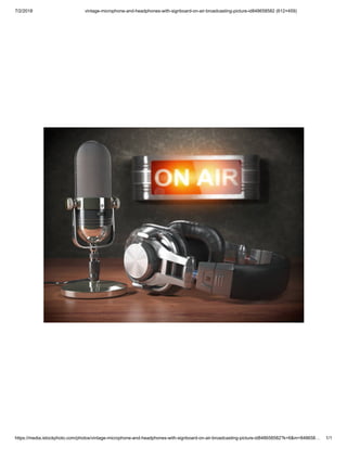 7/2/2018 vintage-microphone-and-headphones-with-signboard-on-air-broadcasting-picture-id848658582 (612×459)
https://media.istockphoto.com/photos/vintage-microphone-and-headphones-with-signboard-on-air-broadcasting-picture-id848658582?k=6&m=848658… 1/1
 