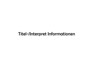 Titel-/Interpret Informationen
 