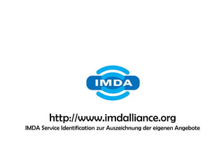 http://www.imdalliance.org
IMDA Service Identification zur Auszeichnung der eigenen Angebote
 