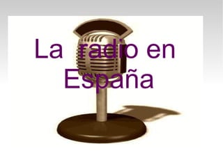 La radio en
  España
 