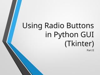 Python Radio Button Radio_Check_Buttons_ TKinter using GUI 1 | PPTX