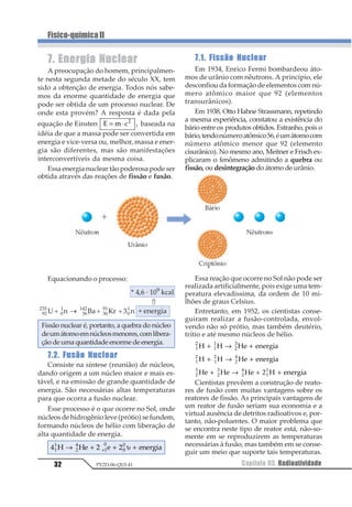 Capítulo 02. Equilíbrio Químico 19
Físico-químicaII
PV2D-06-QUI-41
Esta constante de equilíbrio, Kc, recebe
agora o nome particular de constante de
ionização ou constante de dissociação iônica
e é representada por Ki, Ka (no caso de ácidos)
ou Kb (no caso de bases).
HNO2 H+
+ −
121
1 23 1
4 56
456
1
2
1
3 4 =
⋅+
NH4OH 12 321
+ −
+
1 23 1
45 65
45 65
1
2 3
1
4 5 =
⋅
Observações
a) Ki varia com a temperatura.
b) Quando a ionização de um eletrólito
apresentar várias etapas, temos para cada
etapa uma constante de ionização:
H3PO4 H+
+ 1 231 2
−
11 = ⋅2 3 45 2
1 1
1 231 2
− H+
+ 1231
=
11 = ⋅2 3 45 2
1 1
1231
= H+
+ 121
≡
11 = ⋅2 3 24 23
1 1
Observe que a primeira constante de
ionização de ácido fosfórico é maior que a se-
gunda, que, por sua vez, é maior que a tercei-
ra, indicando que a primeira ionização de um
eletrólito ocorre mais intensamente que as
outras subseqüentes.
c) Valores altos de Ki indicam eletrólitos
fortes que são, portanto, muito dissociados
ou ionizados; enquanto valores baixos indi-
cam que o eletrólito é fraco.
Na tabela seguinte, temos valores de Ka
de alguns ácidos:
10.LeidaDiluiçãode
Ostwald
Chamamos α o grau de ionização de um
eletrólito, que pode ser definido como a fra-
ção do mol que está ionizada na solução. Por-
tanto, para cada mol que foi inicialmente dis-
solvido, α representa a parte que se ionizou.
De forma geral, temos:
α =
123456737889 9
 