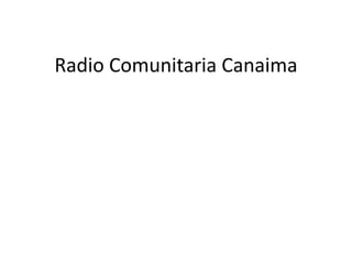 Radio Comunitaria Canaima
 