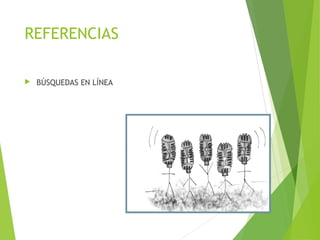REFERENCIAS 
 BÚSQUEDAS EN LÍNEA 
