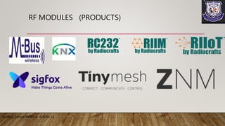 RF MODULES (PRODUCTS)
Wireless Sensor Network Roll no 13
 